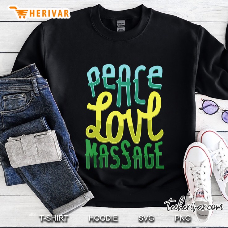 Peace Love Massage For Massage Therapists Sweatshirt