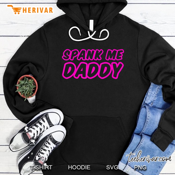 Spank Me Daddy Sexy Bdsm Shirt For Women Hoodie