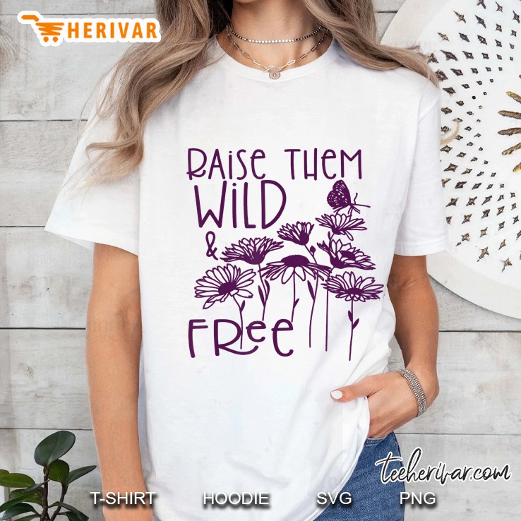 Funny Raise Them Wild And Free Ladies Tee