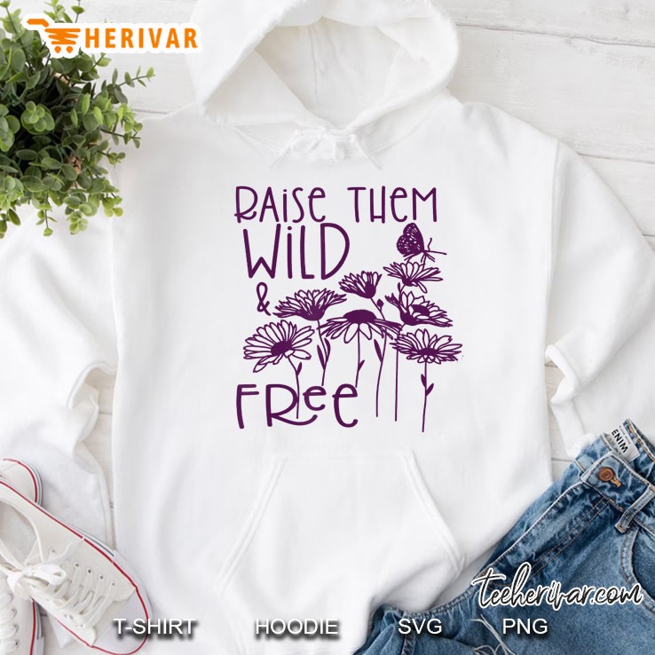 Funny Raise Them Wild And Free Hoodie