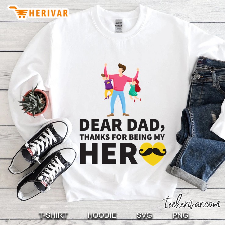 Dear Dad Thanks For Being My Hero , Cute Fathers Day Gift Sweatshirt