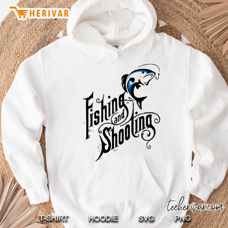 Fishing And Shooting Hoodie