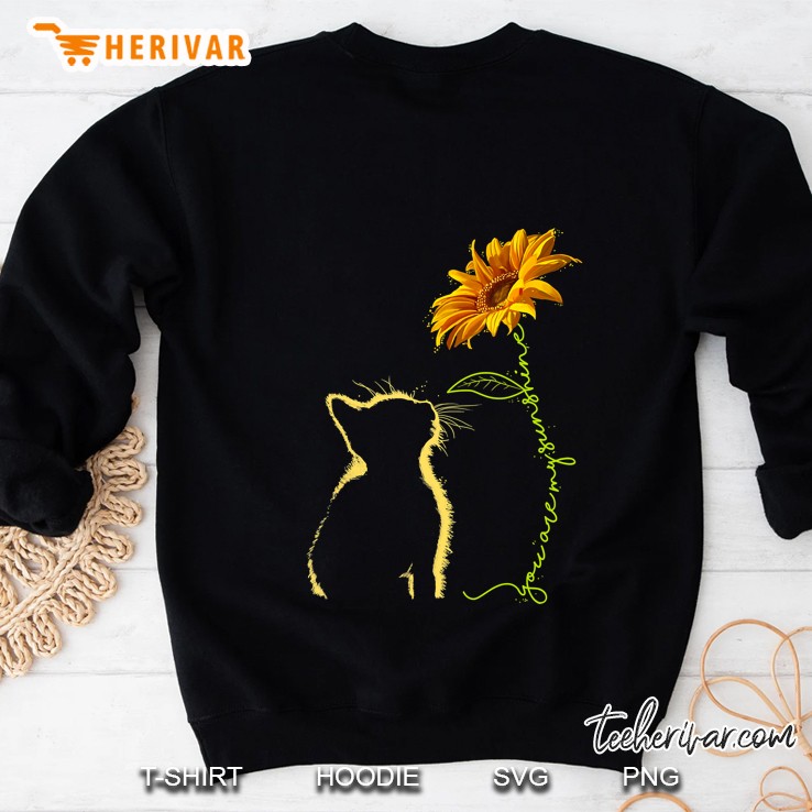 Cat You Are My Sunshine Cats Tee Shirt Gifts Sweatshirt