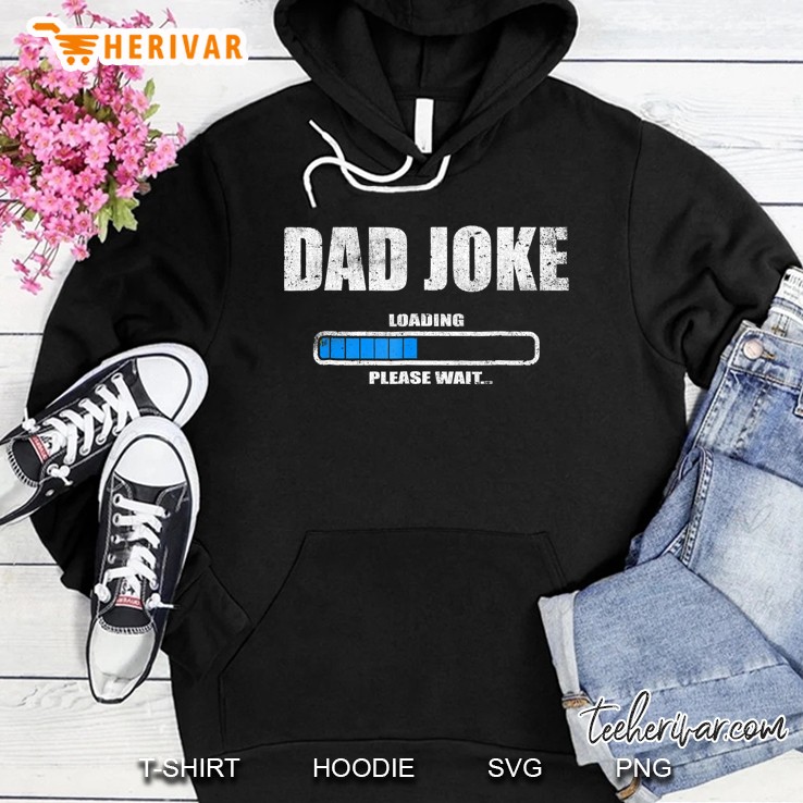 Dad Joke Loading Please Wait Daddy Father Humor Hoodie