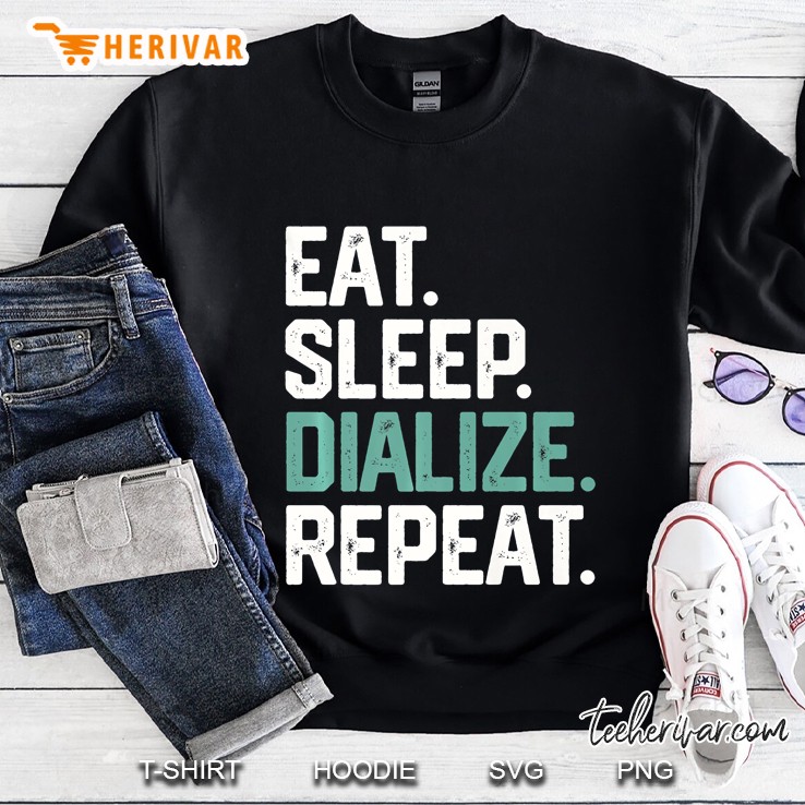 Eat Sleep Dialize Repeat Nurse Diabetes Dialysis Shirt Sweatshirt