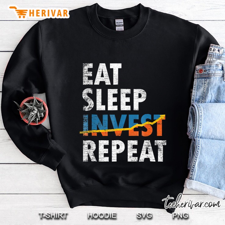 Eat Sleep Invest Repeat Investment Trading Sweatshirt