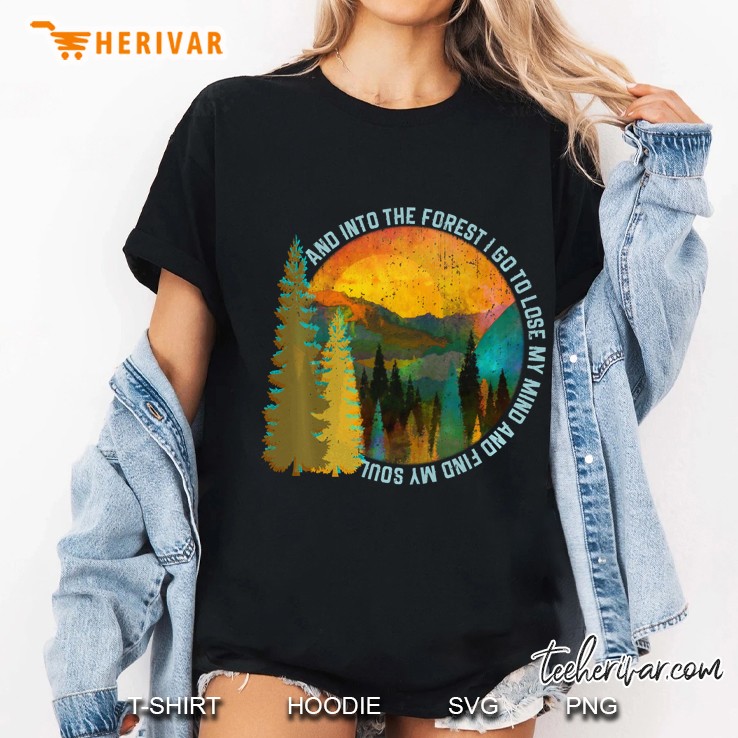 Into The Forest I Go Hiking Shirt Nature Lover Camping Gift Pullover Ladies Tee
