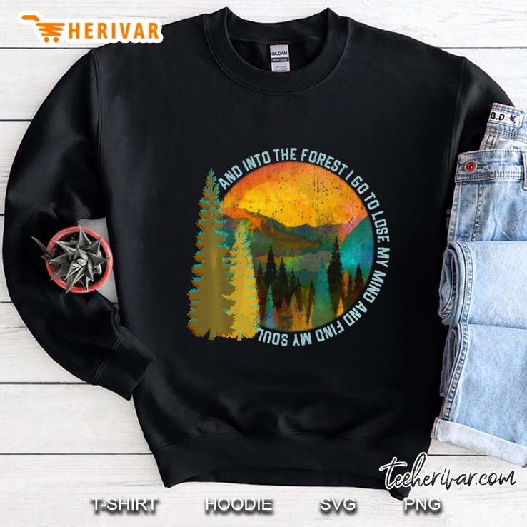 Into The Forest I Go Hiking Shirt Nature Lover Camping Gift Pullover Sweatshirt