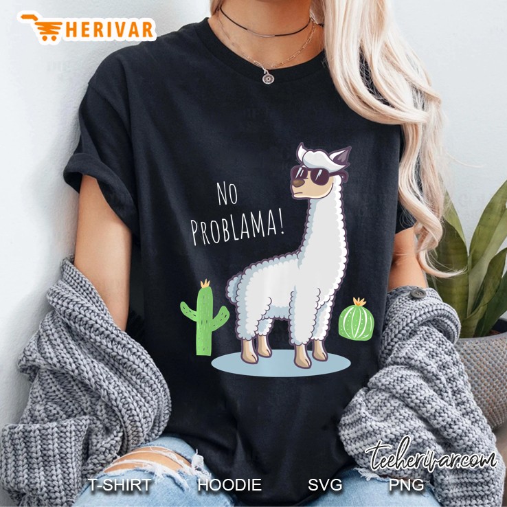 Llama No Problama Pullover - Funny Lama Cactus Gift Ladies Tee