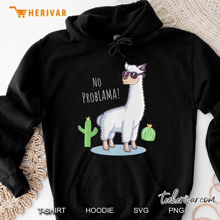 Llama No Problama Pullover - Funny Lama Cactus Gift Hoodie
