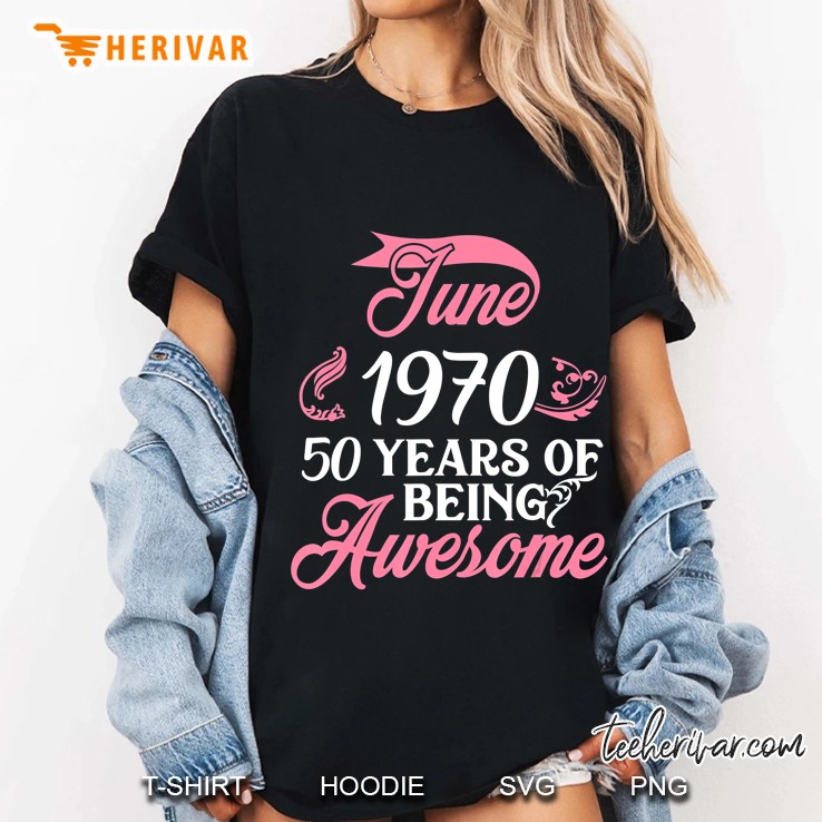 Made In June 1970 Birthday 50 Years Of Being Awesome Hoodie