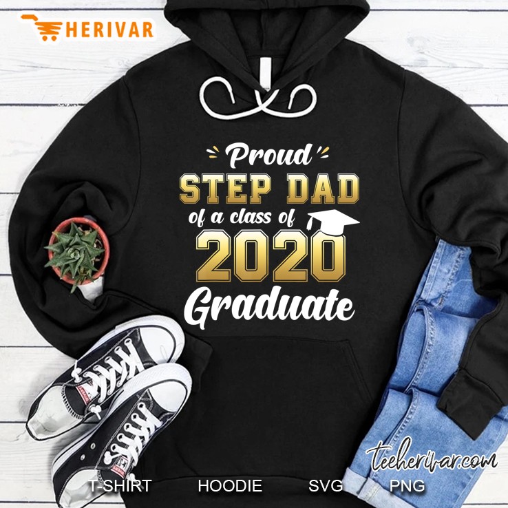 Proud Step Dad Of Class Of 2020 Graduate Shirt Senior Gift Hoodie