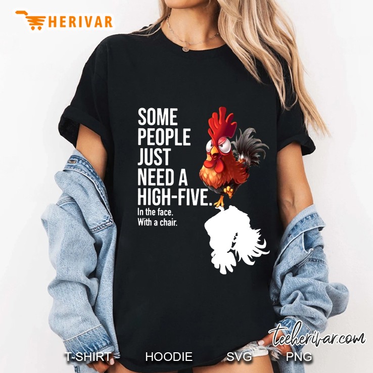 Some People Just Need A High-Five In The Face With A Chair Rooster Version Hoodie