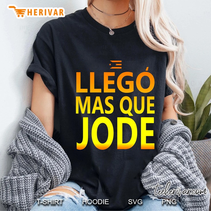 Llego Mas Que Jode Ladies Tee