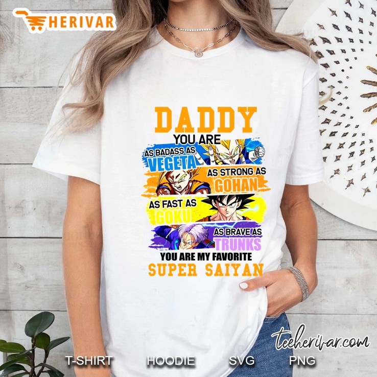 Daddy You Are As Badass As Vegeta As Strong As Gohan As Fast As Goku Hoodie