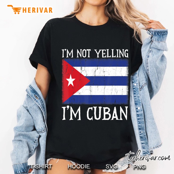 Funny I'm Not Yelling I'm Cuban Cuba Flag Gift Hoodie