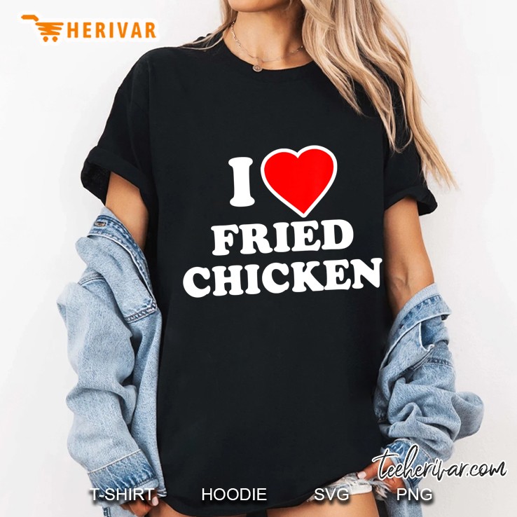 I Love Fried Chicken Ladies Tee