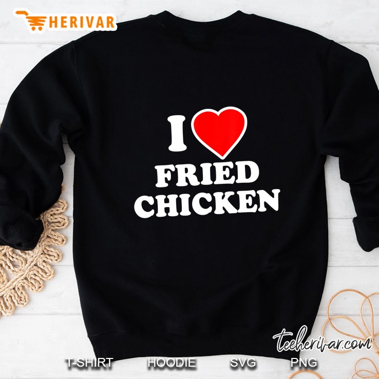 I Love Fried Chicken Sweatshirt
