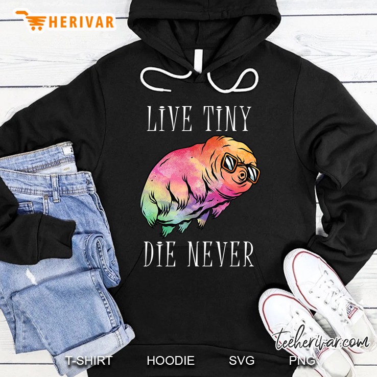 Live Tiny Die Never Water Bear Graphic Tardigrade Science Hoodie
