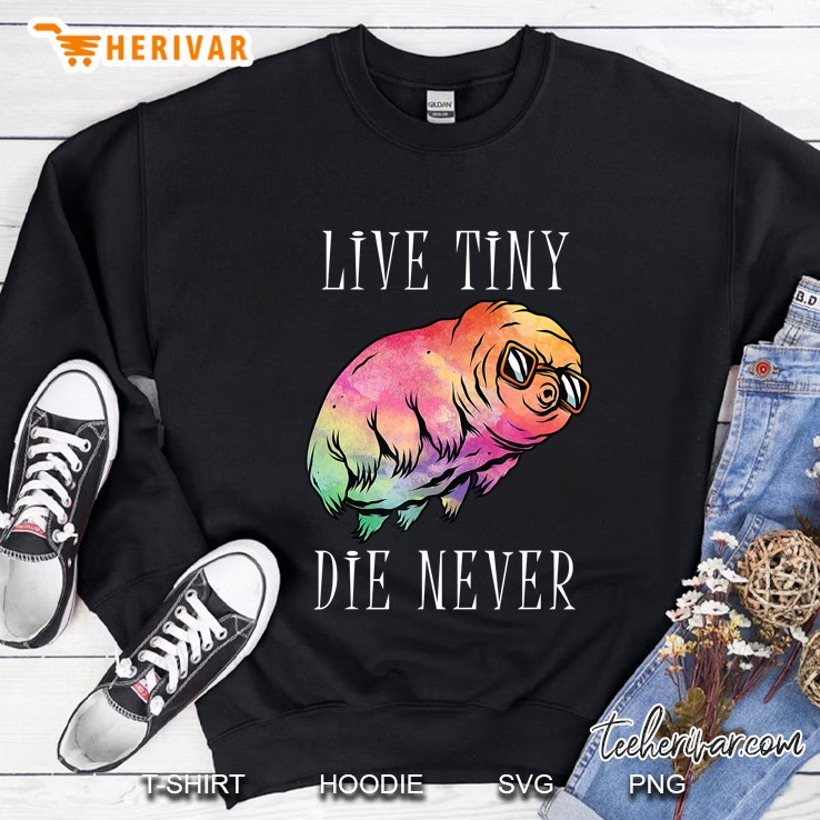 Live Tiny Die Never Water Bear Graphic Tardigrade Science Sweatshirt