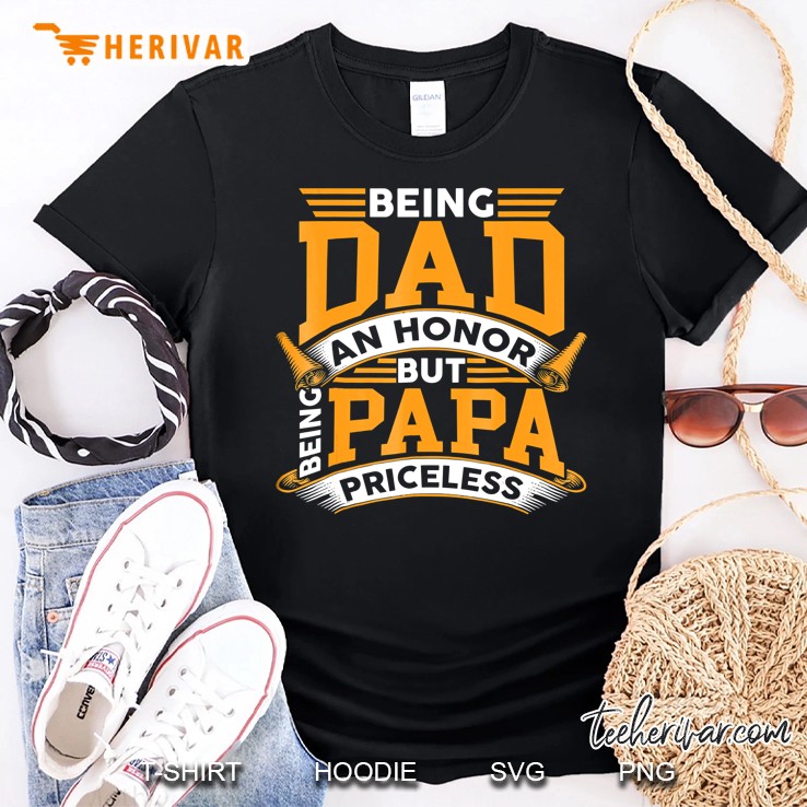 Mens Being Dad Is Honor But Being Papa Priceless Fathers Shirt