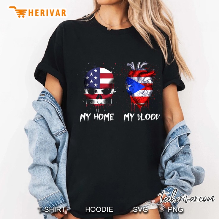 My Home My Blood Puerto Rico Shirt Hoodie