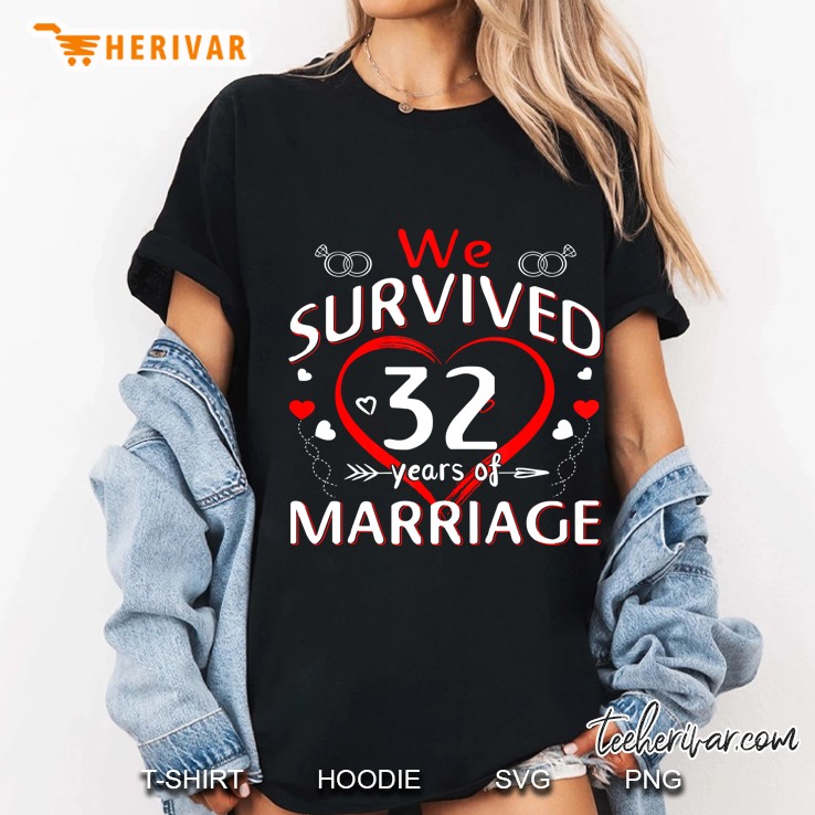 We Survived 32 Years Of Marriage. 32Nd Wedding Anniversary Ladies Tee