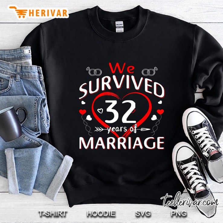 We Survived 32 Years Of Marriage. 32Nd Wedding Anniversary Sweatshirt