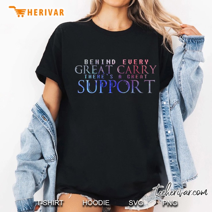 Behind Every Great Carry There's A Great Support Hoodie