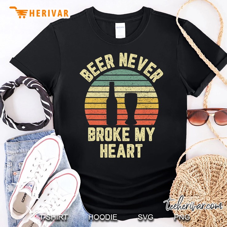 Beer Never Broke My Hear Funny Beer Shirts Drinking Shirt