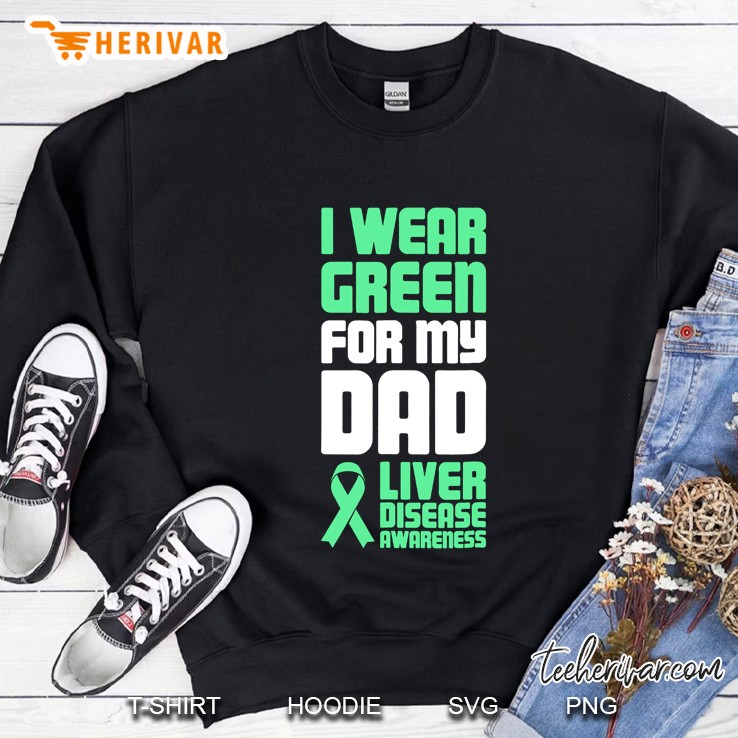 Dad - Green Ribbon Liver Disease Awareness Sweatshirt