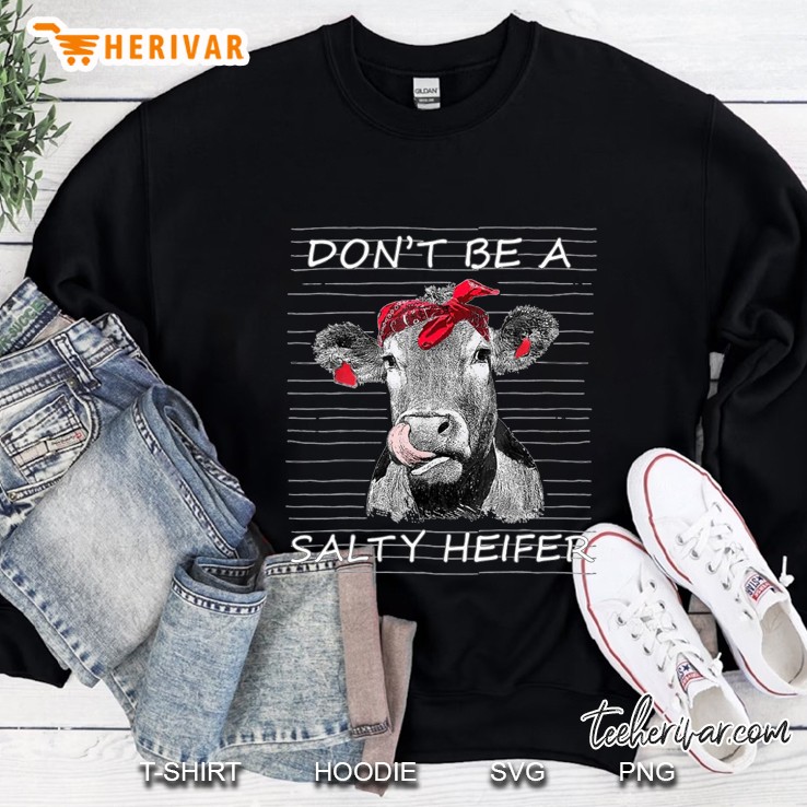 Don't Be A Salty Heifer Cow Animals Lover Tee Mugs