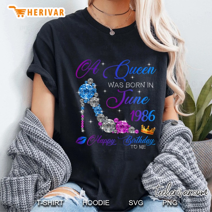 A Queen Was Born In June 1986 Happy Birthday To Me Ladies Tee