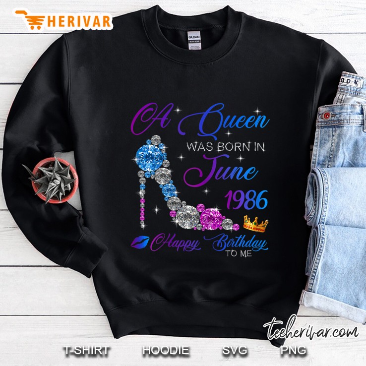 A Queen Was Born In June 1986 Happy Birthday To Me Sweatshirt