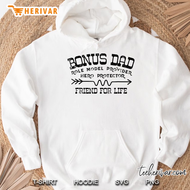 Bonus Dad Role Model Provider Hero Protector Friend For Life Hoodie