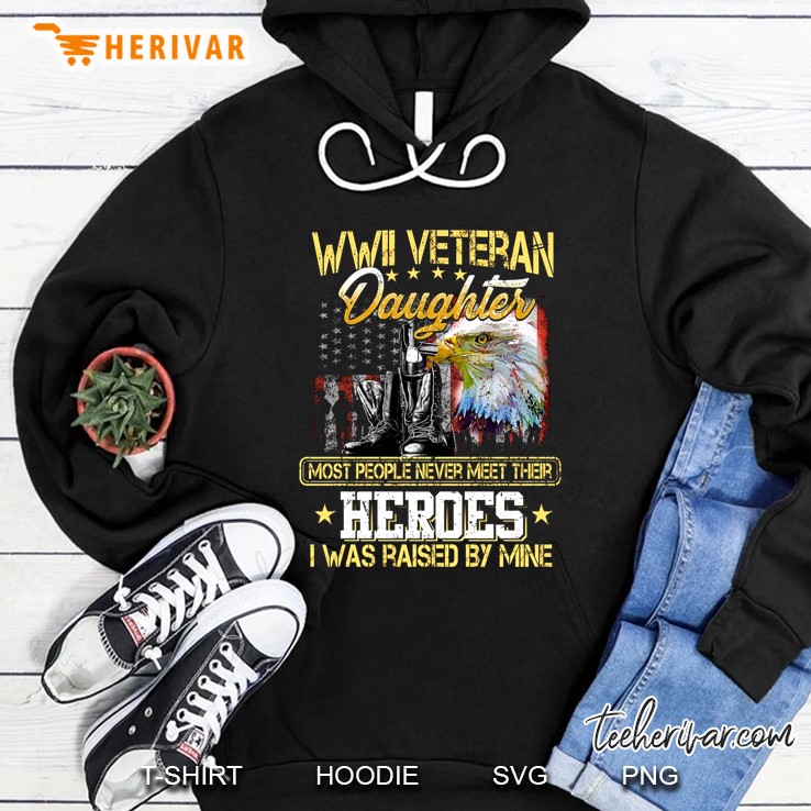 WWII Veteran Daughter Most People Never Meet Their Heroes I Was Raised By Mine Mugs