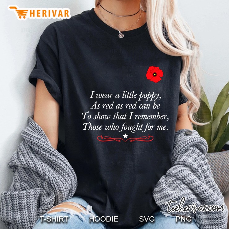 I Wear A Little Poppy As Red As Can Be To Show That I Remember Those Who Fought For Me Hoodie