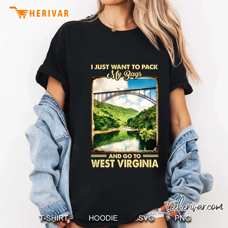 I Just Want To Pack My Bags And Go To West Virginia Ladies Tee