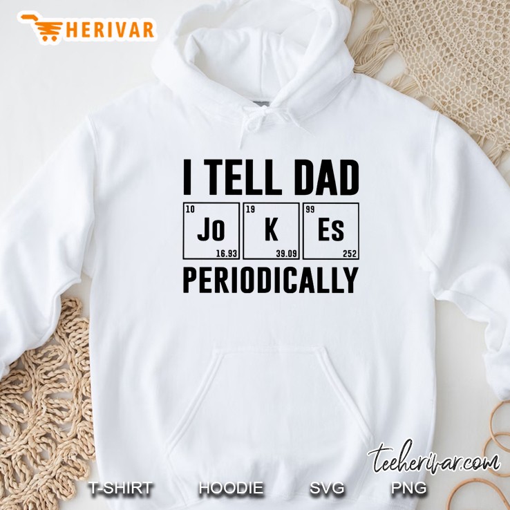 I Tell Dad Jokes Periodically Hoodie