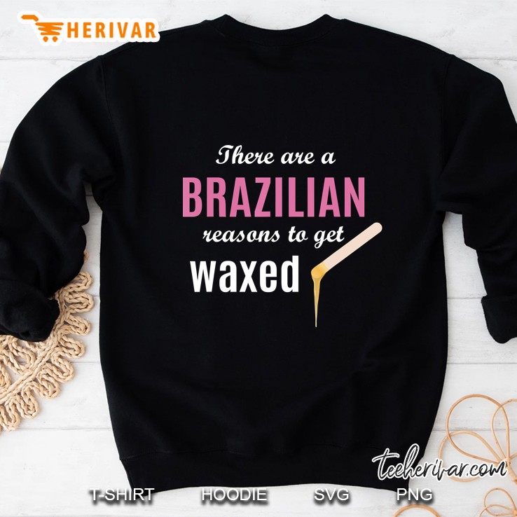 Brazilian Reasons To Get Waxed Esthetician Wax Quote Sweatshirt