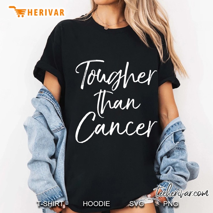 Funny Cancer Treatment Gift Quote Tougher Than Cancer Hoodie