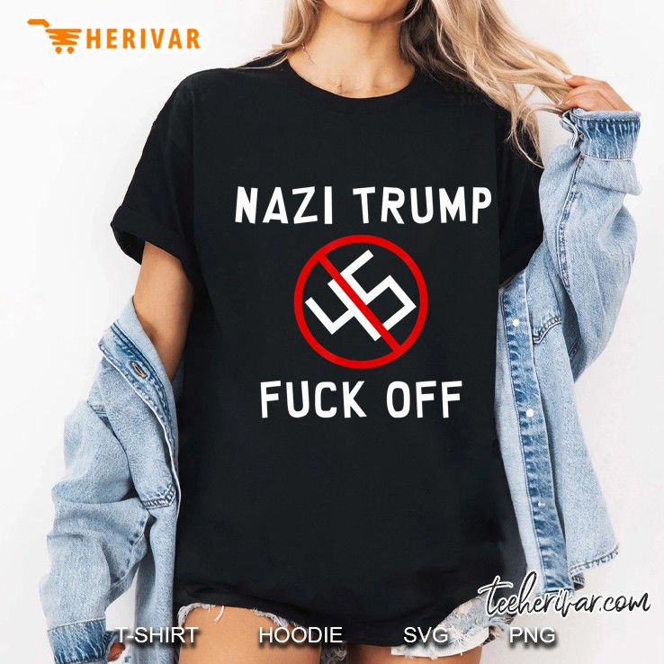 Nazi Trump Fuck Off Ladies Tee