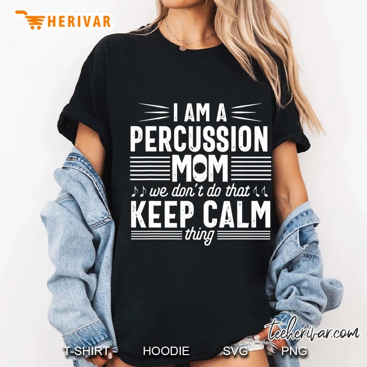 Percussion Player Mom Funny Calm Marching Band Parents Gift Ladies Tee