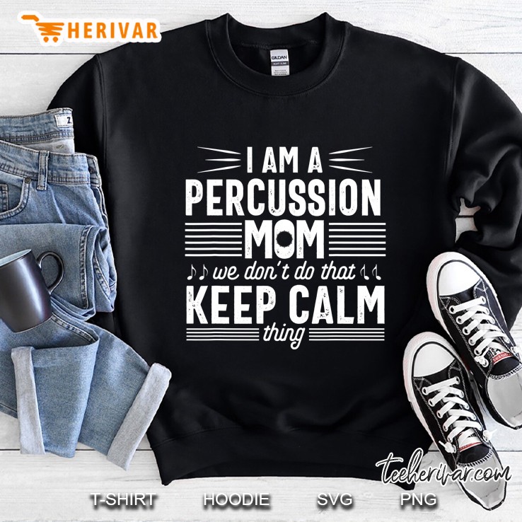 Percussion Player Mom Funny Calm Marching Band Parents Gift Sweatshirt