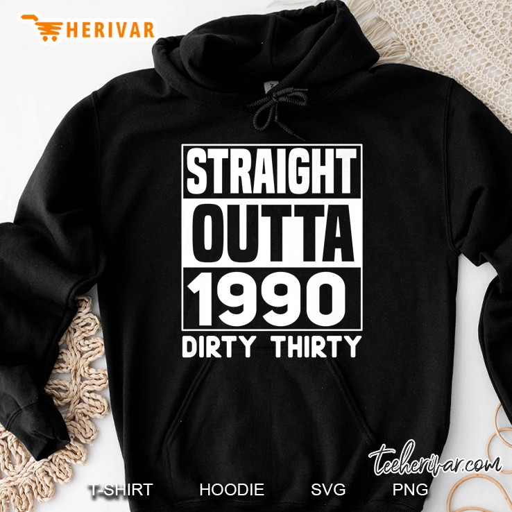 Straight Outta 1990 Dirty 30 Funny 30Th Birthday 90