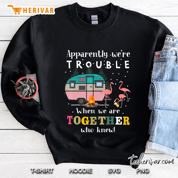 Apparently We're Trouble When We Are Together Camping Gift Mugs