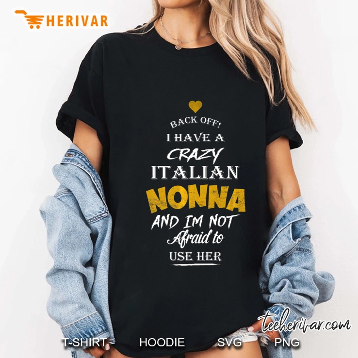 Back Off I Have A Crazy Italian Nonna Hoodie