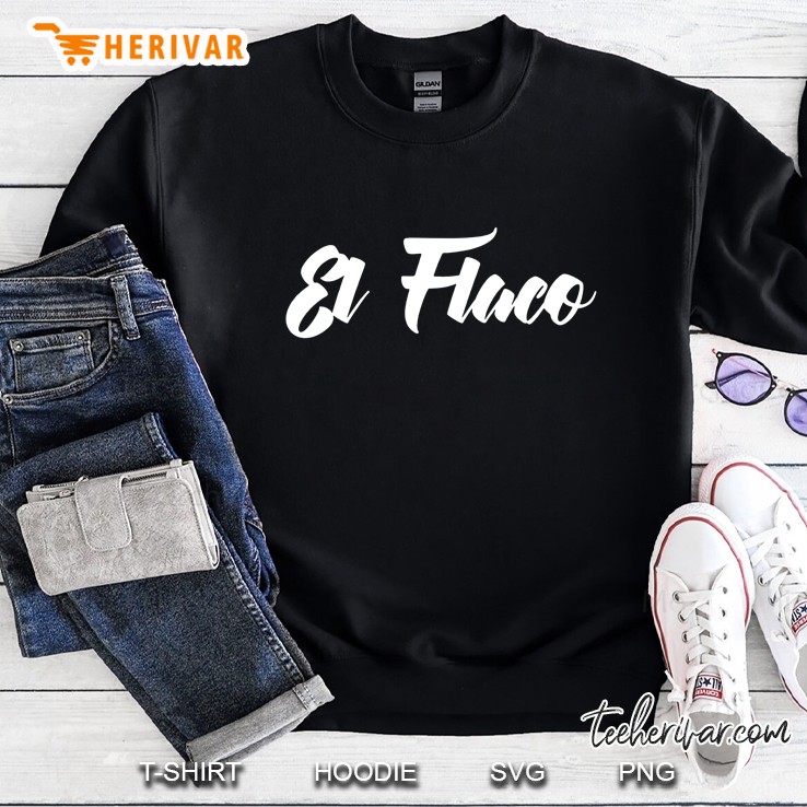 El Flaco The Skinny Guy In Spanish Funny Latino Tee Sweatshirt