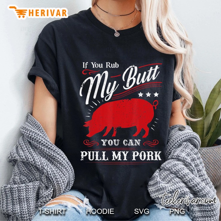 Funny If You Rub My Butt You Can Pull My Pork Ladies Tee