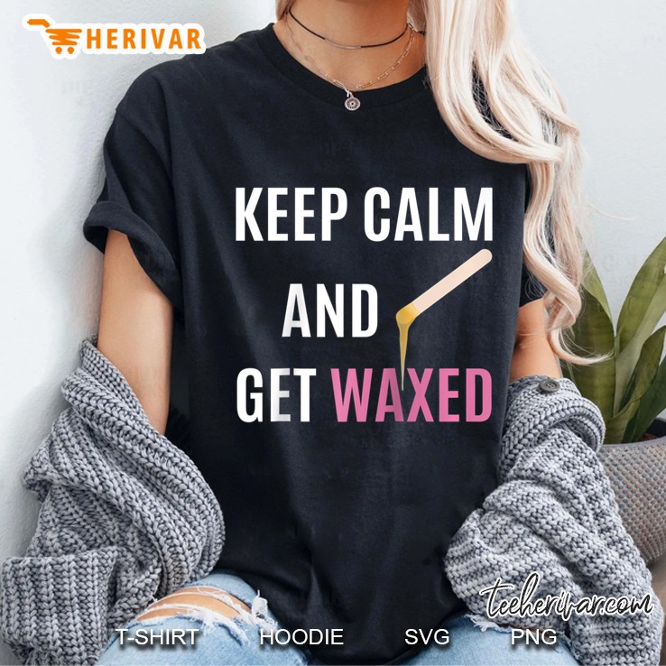 Keep Calm And Get Waxed Waxing Esthetician Raglan Baseball Tee Ladies Tee